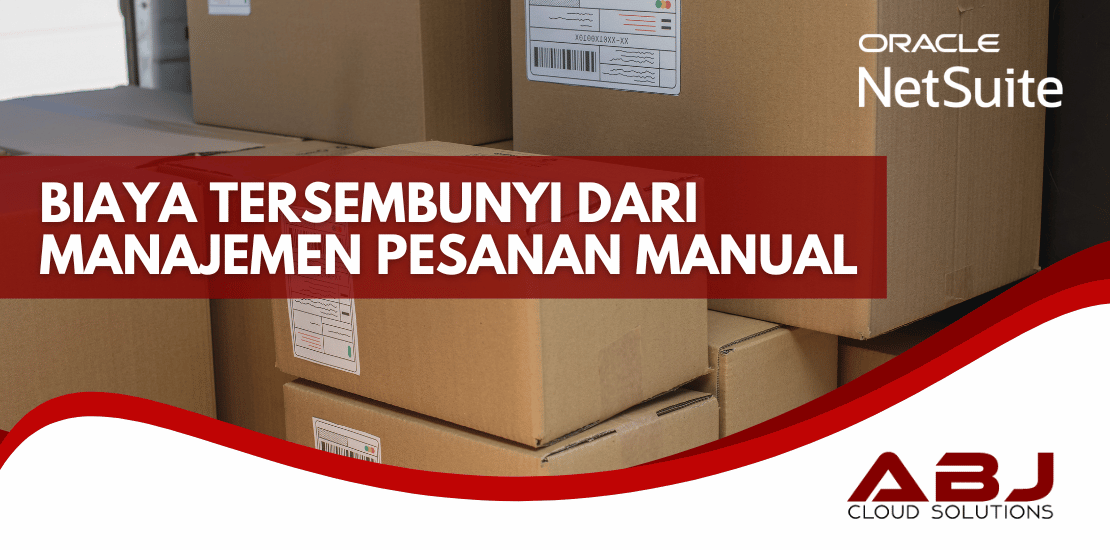 Biaya Tersembunyi dari Manajemen Pesanan Manual